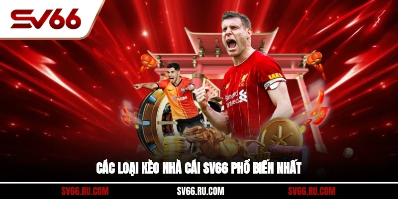 Các loại kèo nhà cái SV66 phổ biến nhất