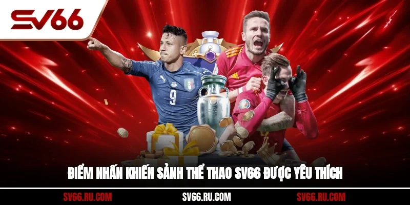 Điểm nhấn khiến sảnh thể thao SV66 được yêu thích