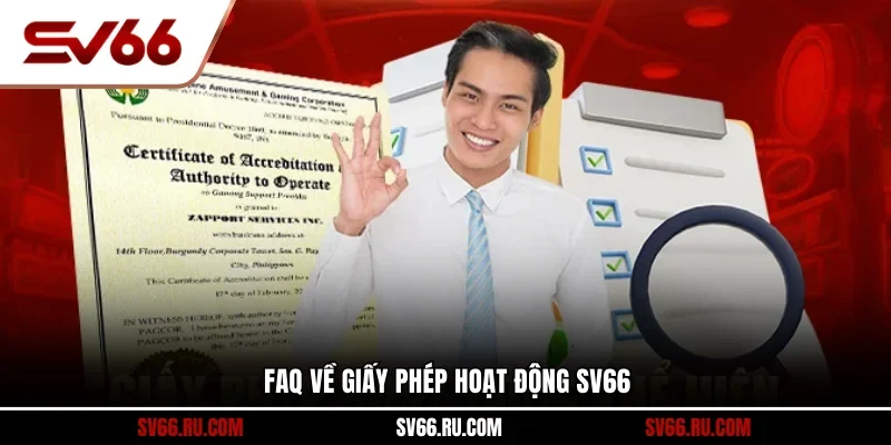 FAQ về Giấy phép hoạt động SV66