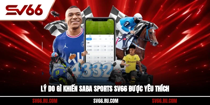Lý do gì khiến Saba Sports SV66 được yêu thích?