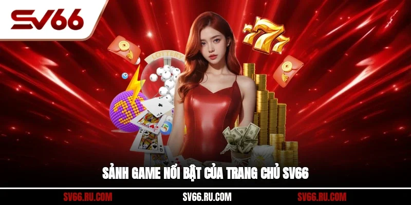Sảnh game nổi bật của trang chủ SV66